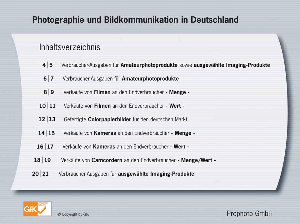 Endverbraucher - Wert - Gefertigte Colorpapierbilder für den deutschen Markt Verkäufe von Kameras an den Endverbraucher - Menge - Verkäufe von