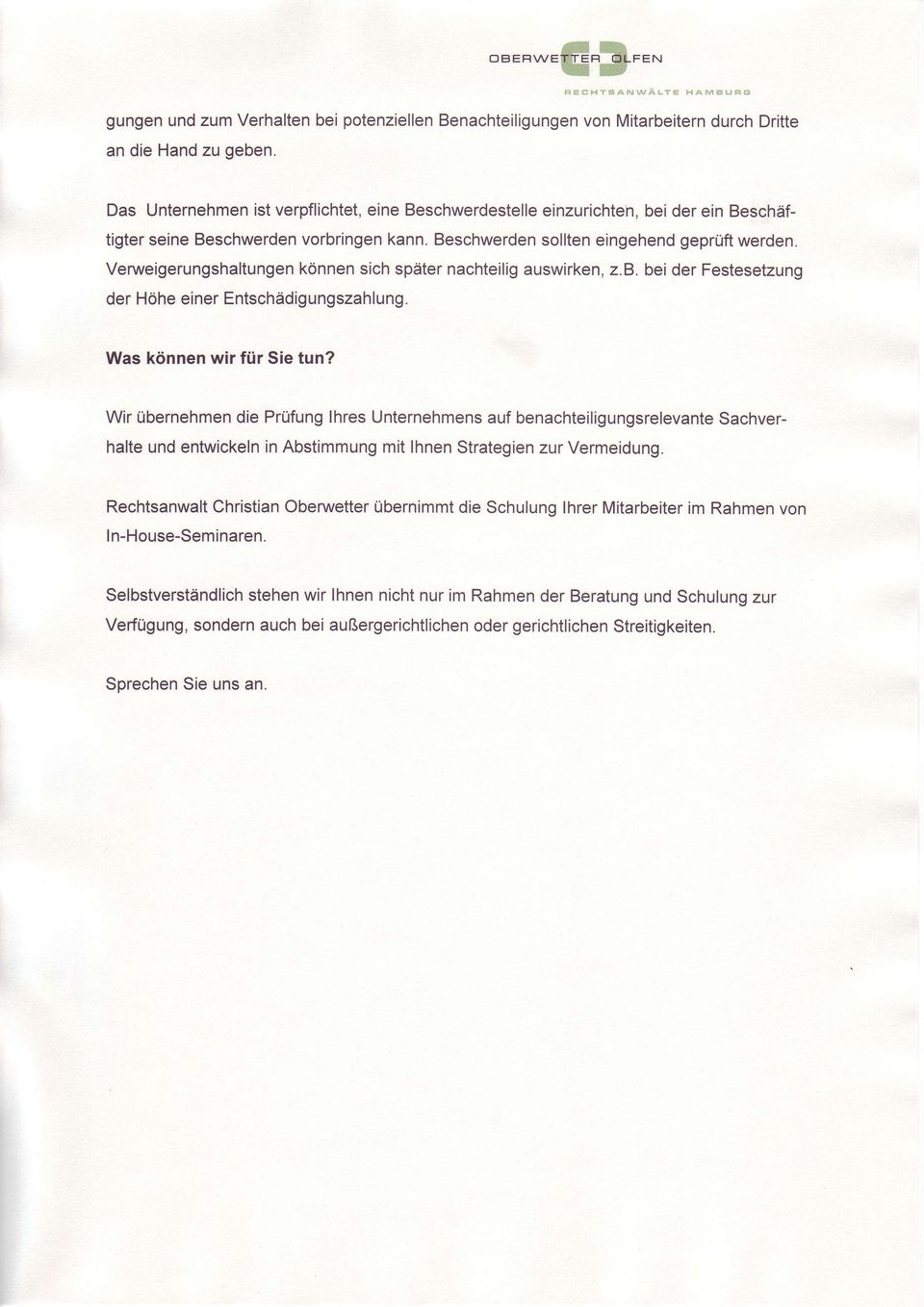 Venrueigerungshaltungen können sich später nachteilig auswirken, z.b. bei der Festesetzung der Höhe einer Entschädigungszahlung. Was können wir für Sie tun?