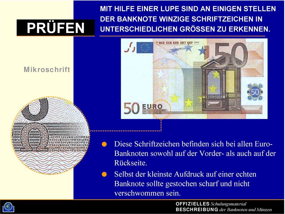 Mikroschrift Diese Schriftzeichen befinden sich bei allen Euro- Banknoten sowohl auf der