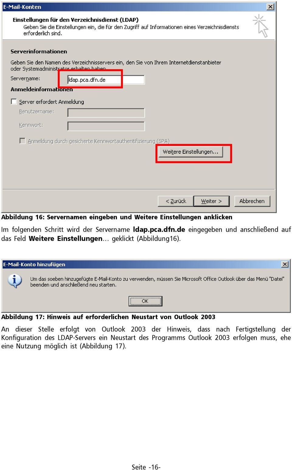 Abbildung 17: Hinweis auf erforderlichen Neustart von Outlook 2003 An dieser Stelle erfolgt von Outlook 2003 der Hinweis, dass