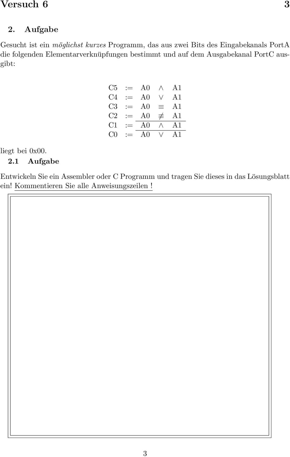 Elementarverknüpfungen bestimmt und auf dem Ausgabekanal PortC ausgibt: liegt bei 0x00. 2.