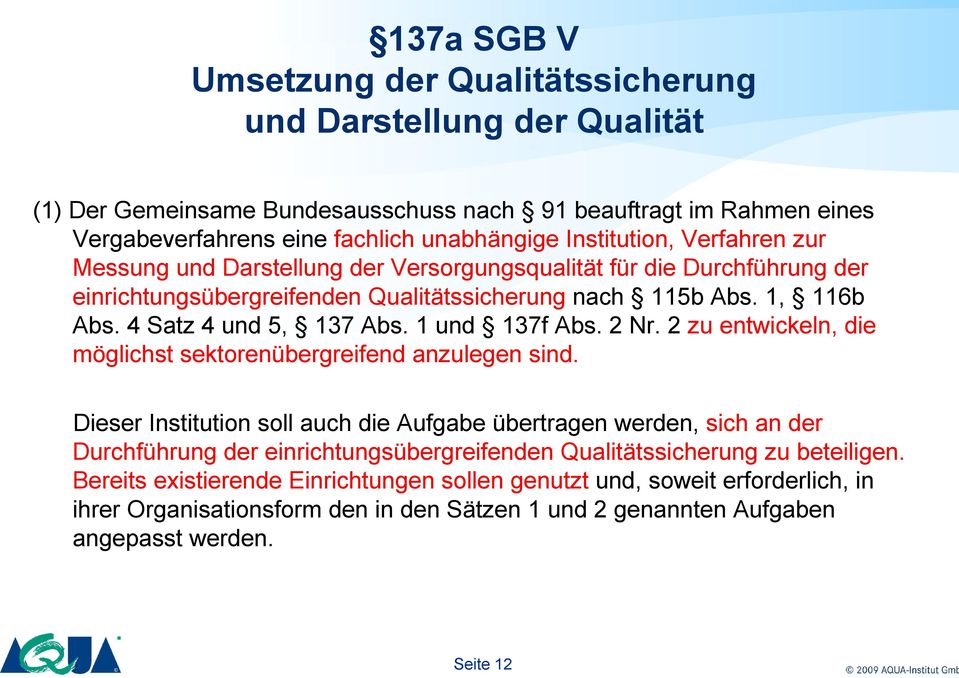 1 und 137f Abs. 2 Nr. 2 zu entwickeln, die möglichst sektorenübergreifend anzulegen sind.