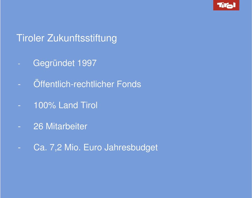 Land Tirol - 26 Mitarbeiter - Ca. 7,2 Mio.