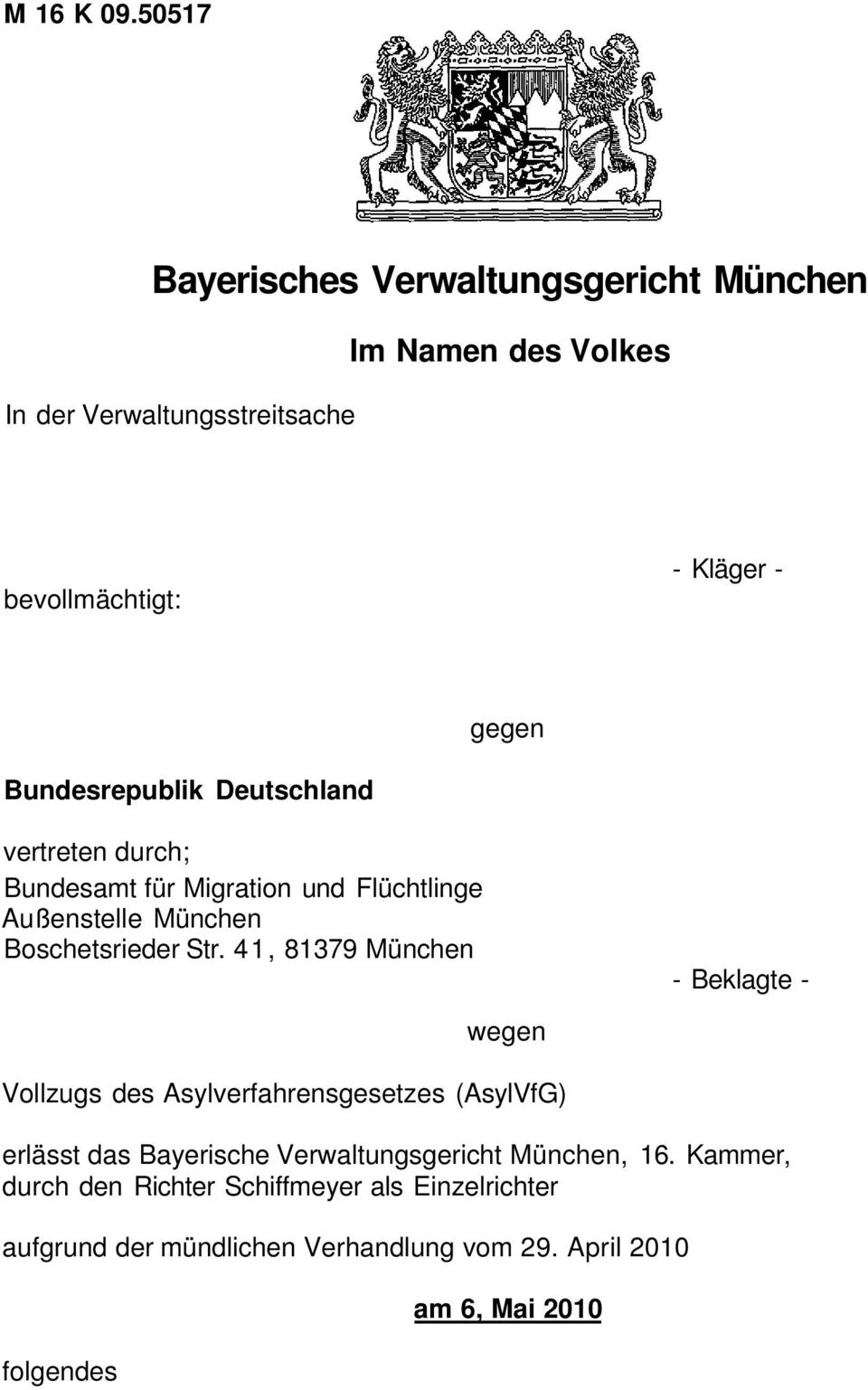 Bundesrepublik Deutschland vertreten durch; Bundesamt für Migration und Flüchtlinge Außenstelle München Boschetsrieder Str.