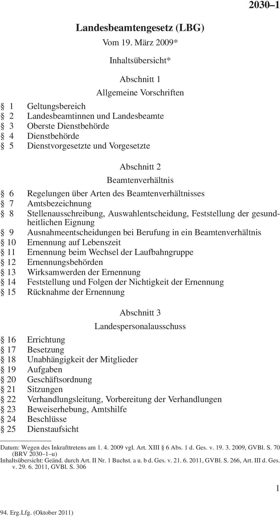 2 Beamtenverhältnis 6 Regelungen über Arten des Beamtenverhältnisses 7Amtsbezeichnung 8Stellenausschreibung,Auswahlentscheidung,Feststellungdergesundheitlichen Eignung 9 Ausnahmeentscheidungen bei