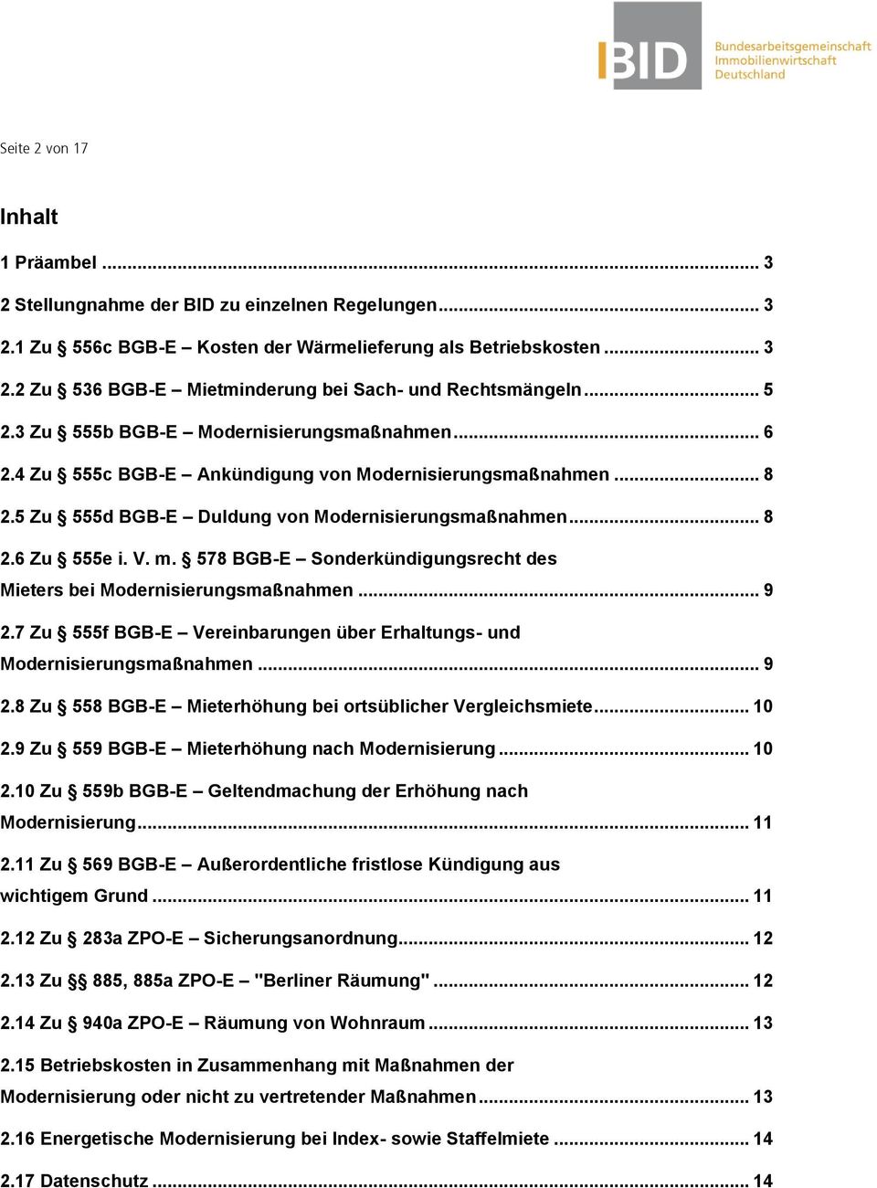 578 BGB-E Sonderkündigungsrecht des Mieters bei Modernisierungsmaßnahmen... 9 2.7 Zu 555f BGB-E Vereinbarungen über Erhaltungs- und Modernisierungsmaßnahmen... 9 2.8 Zu 558 BGB-E Mieterhöhung bei ortsüblicher Vergleichsmiete.