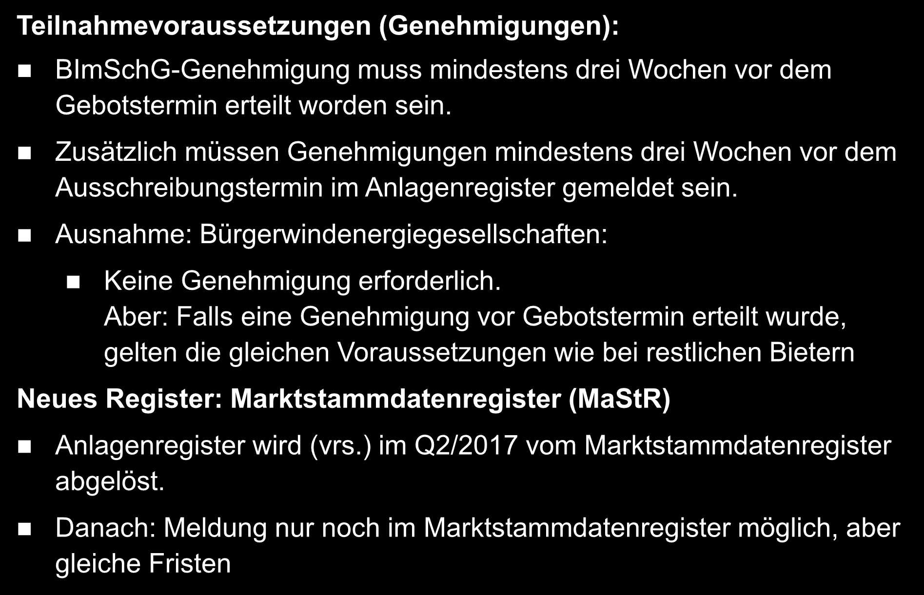 4. Vorab-Registrierung von Genehmigungen Teilnahmevoraussetzungen (Genehmigungen): BImSchG-Genehmigung muss mindestens drei Wochen vor dem Gebotstermin erteilt worden sein.