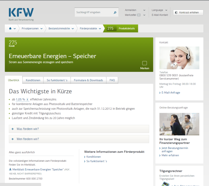Das KfW-Förderprogramm Speicher Start: Mai 2013 Fördervolumen: Bis zu 50 Millionen Euro Tilgungszuschüsse Art der Förderung: Zinsgünstige Kredite durch die KfW- Bankengruppe