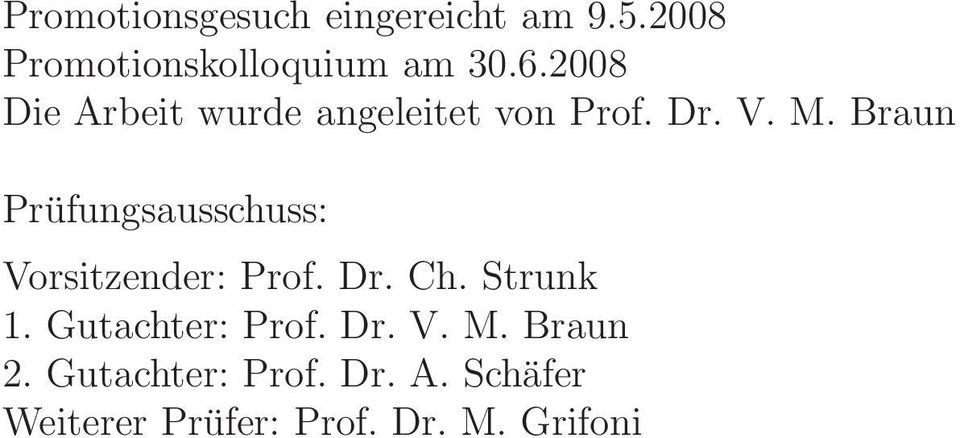 Braun Prüfungsausschuss: Vorsitzender: Prof. Dr. Ch. Strunk.