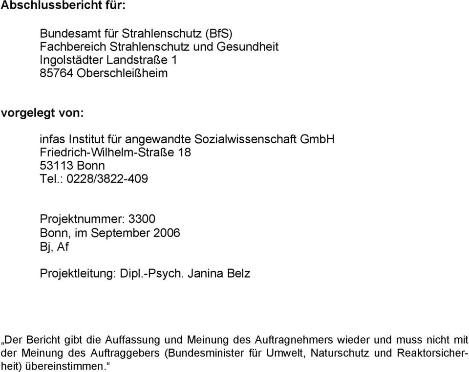 : 0228/3822-409 Projektnummer: 3300 Bonn, im September 2006 Bj, Af Projektleitung: Dipl.-Psych.