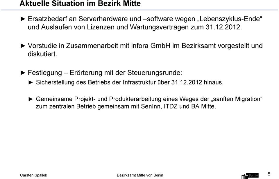 Vorstudie in Zusammenarbeit mit infora GmbH im Bezirksamt vorgestellt und diskutiert.