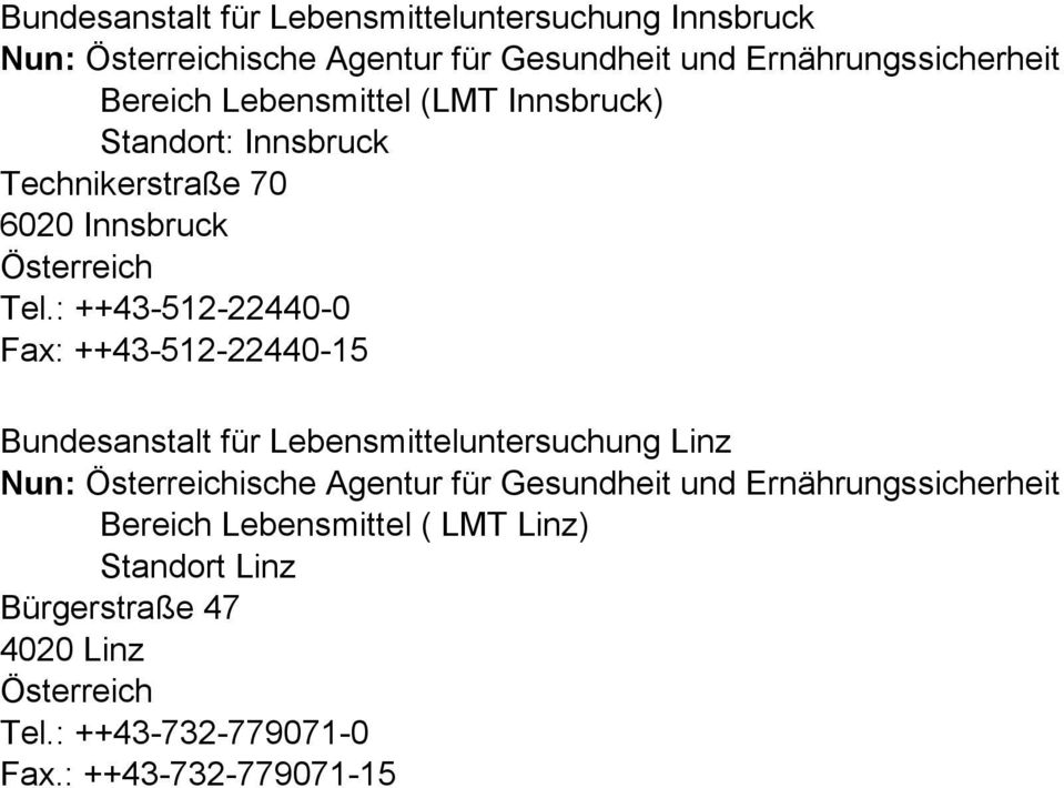 : ++43-512-22440-0 Fax: ++43-512-22440-15 Bundesanstalt für Lebensmittelsuchung Linz Nun: ische Agentur für