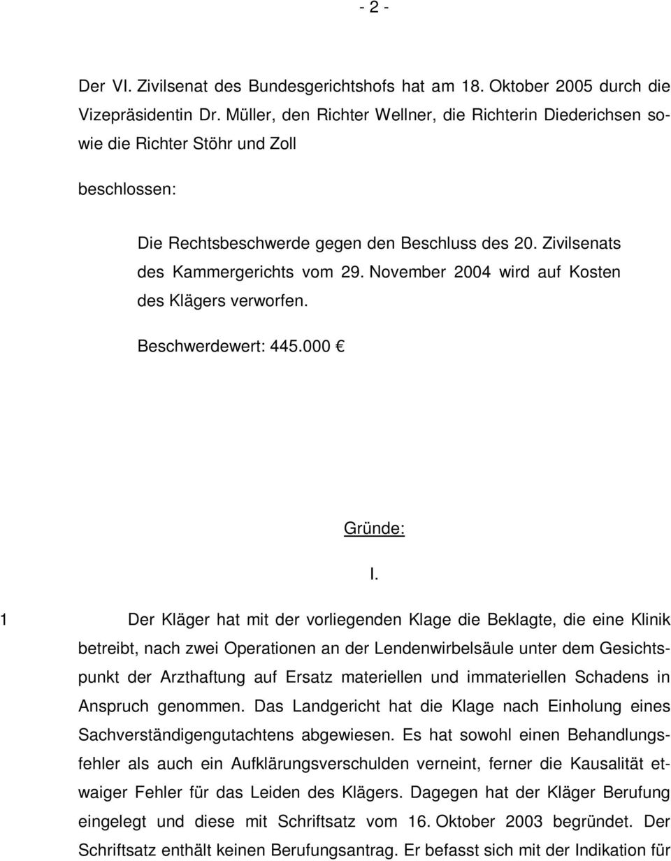 November 2004 wird auf Kosten des Klägers verworfen. Beschwerdewert: 445.000 Gründe: I.