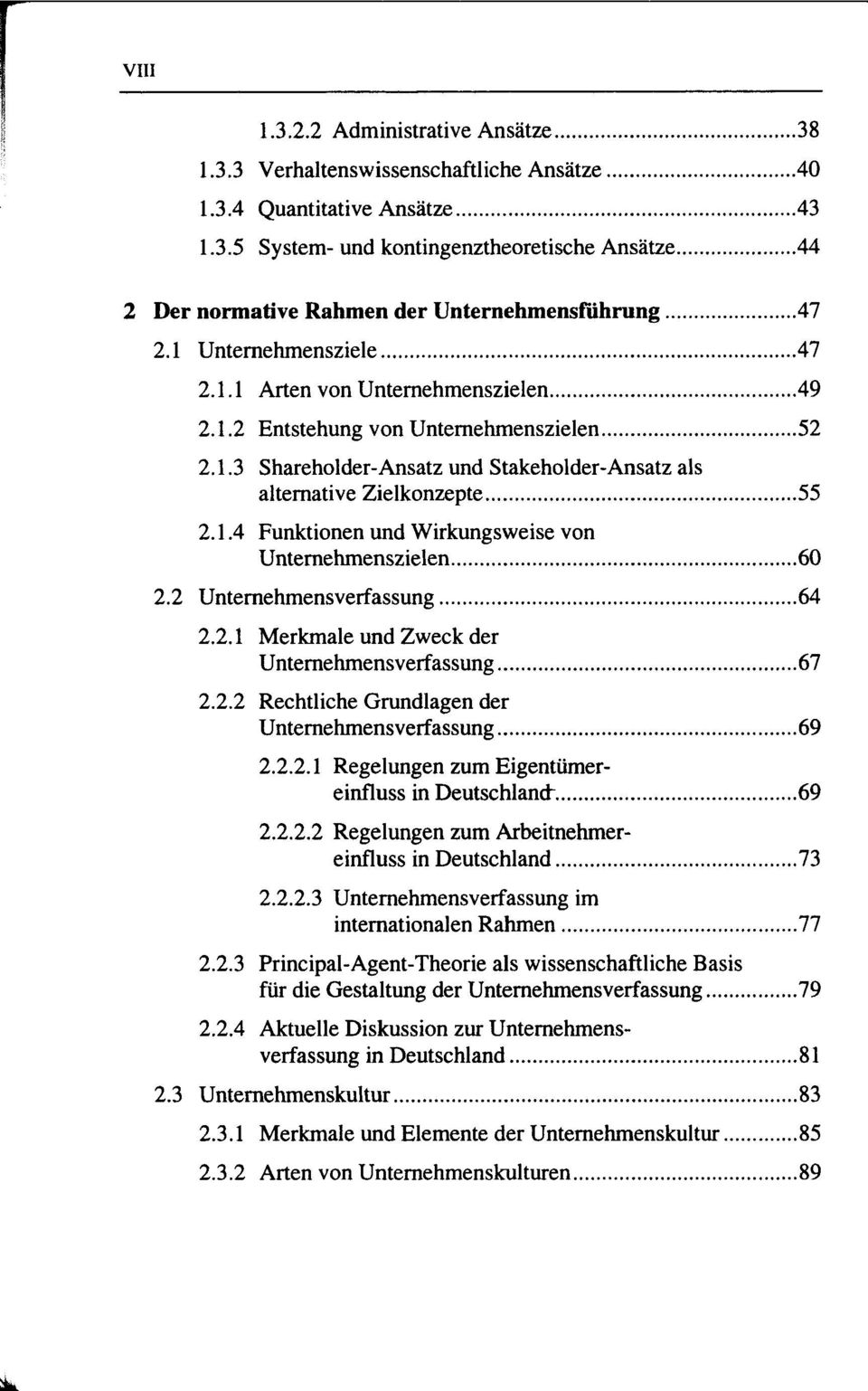 2 Unternehmensverfassung 64 2.2.1 Merkmale und Zweck der Unternehmensverfassung 67 2.2.2 Rechtliche Grundlagen der Unternehmensverfassung 69 2.2.2.1 Regelungen zum Eigentümereinfluss in Deutschland" 69 2.