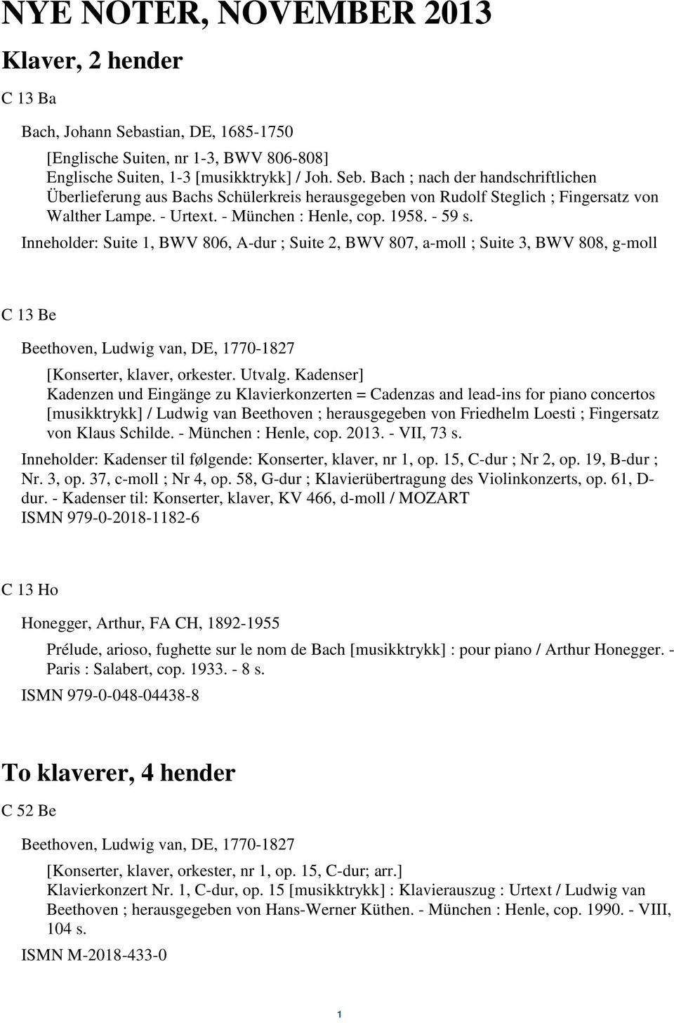 Bach ; nach der handschriftlichen Überlieferung aus Bachs Schülerkreis herausgegeben von Rudolf Steglich ; Fingersatz von Walther Lampe. - Urtext. - München : Henle, cop. 1958. - 59 s.