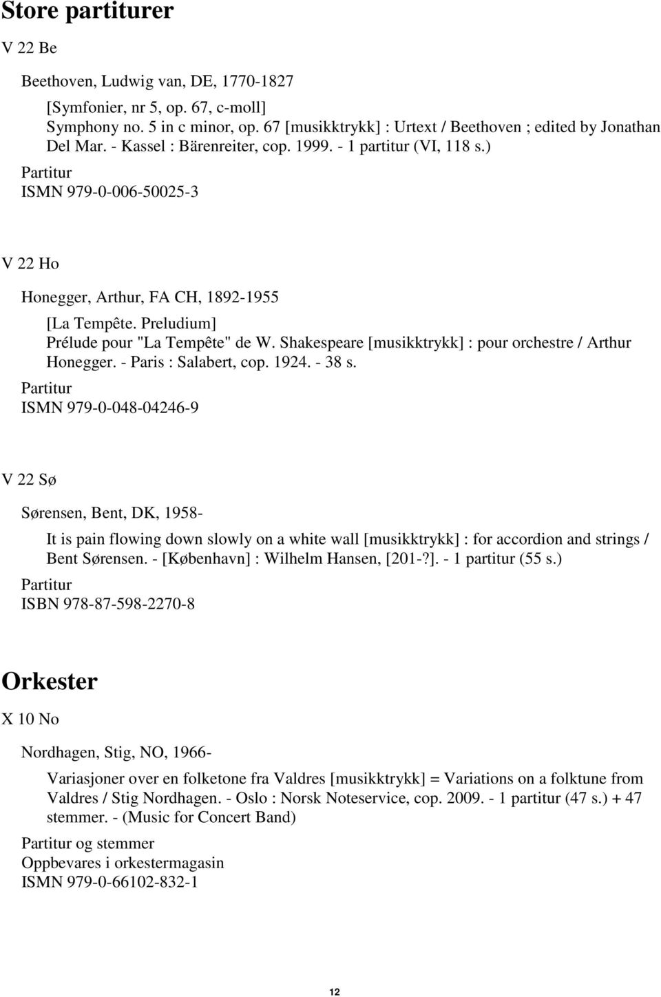 Shakespeare [musikktrykk] : pour orchestre / Arthur Honegger. - Paris : Salabert, cop. 1924. - 38 s.
