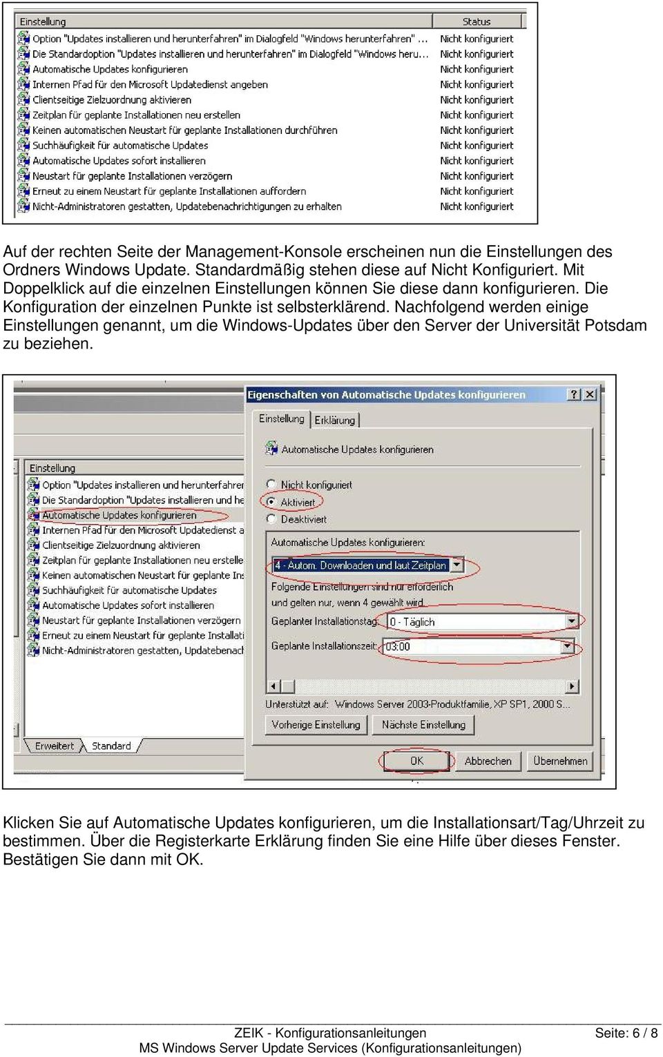 Nachfolgend werden einige Einstellungen genannt, um die Windows-Updates über den Server der Universität Potsdam zu beziehen.