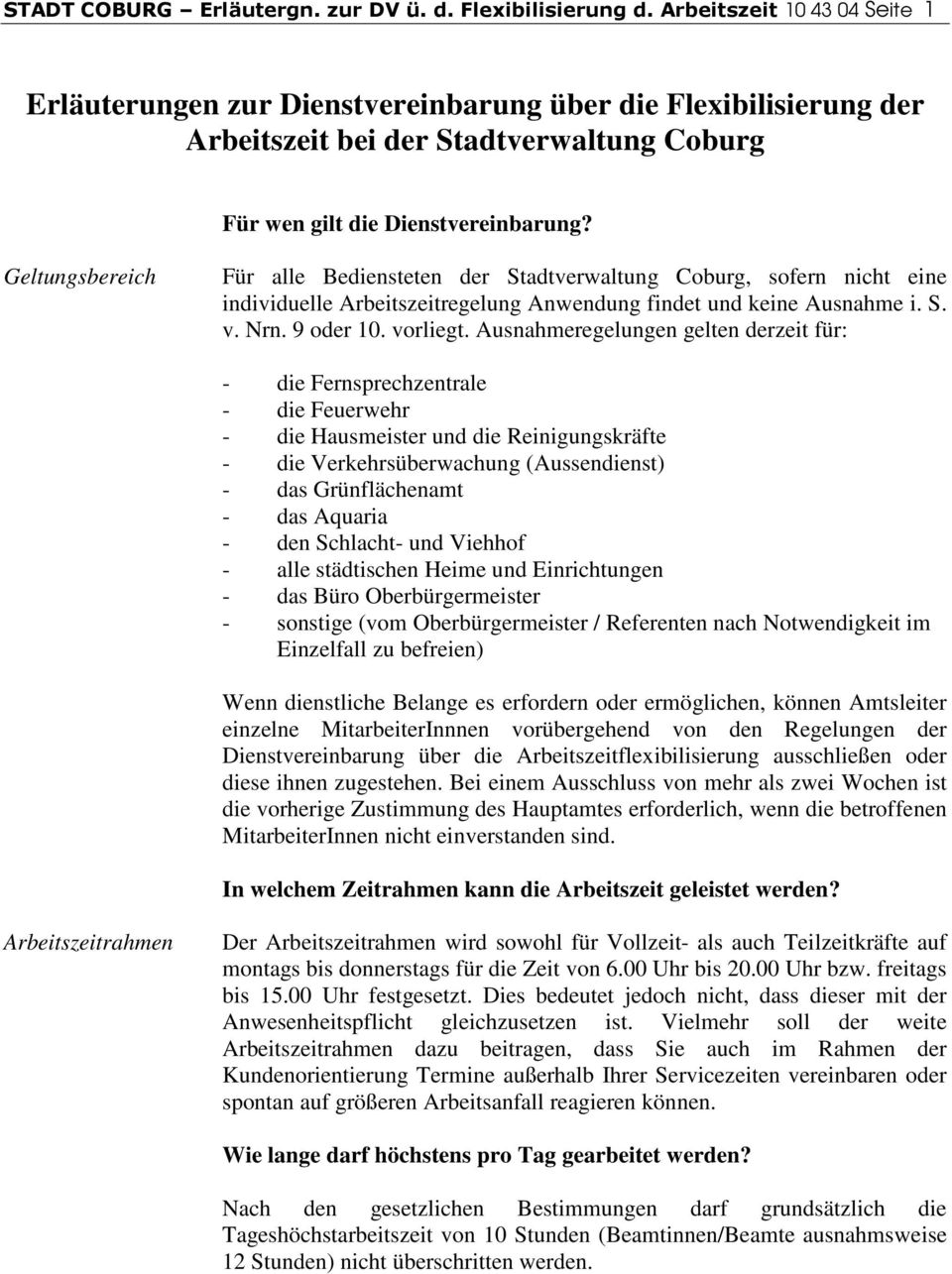 Geltungsbereich Für alle Bediensteten der Stadtverwaltung Coburg, sofern nicht eine individuelle Arbeitszeitregelung Anwendung findet und keine Ausnahme i. S. v. Nrn. 9 oder 10. vorliegt.