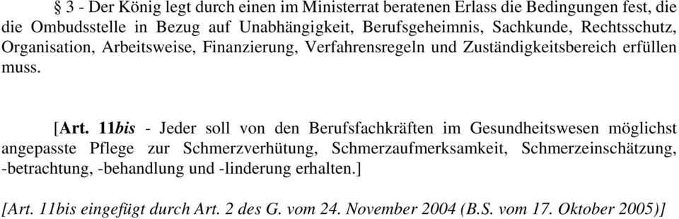 11bis - Jeder soll von den Berufsfachkräften im Gesundheitswesen möglichst angepasste Pflege zur Schmerzverhütung, Schmerzaufmerksamkeit,