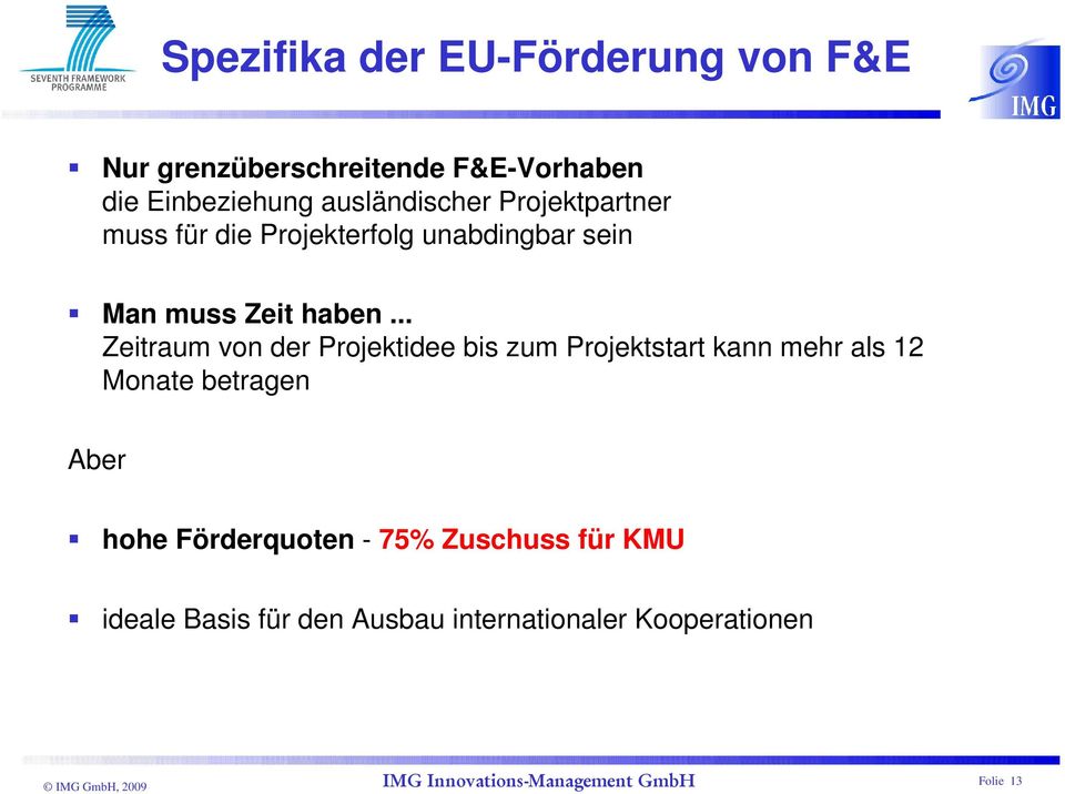 .. Zeitraum von der Projektidee bis zum Projektstart kann mehr als 12 Monate betragen Aber hohe