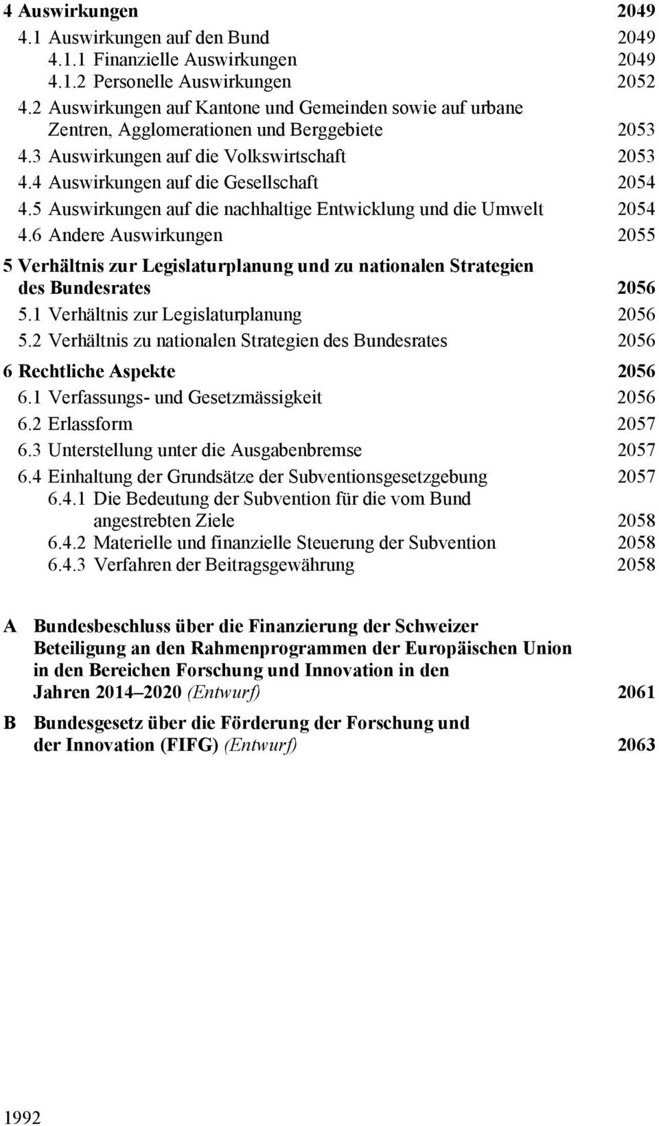 5 Auswirkungen auf die nachhaltige Entwicklung und die Umwelt 2054 4.6 Andere Auswirkungen 2055 5 Verhältnis zur Legislaturplanung und zu nationalen Strategien des Bundesrates 2056 5.