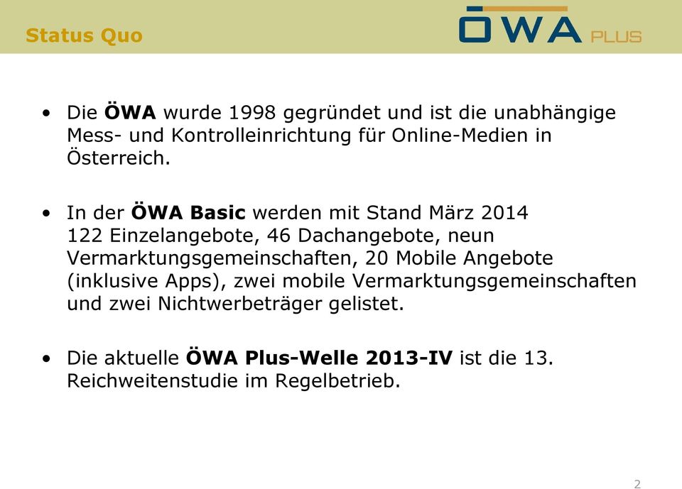 In der ÖWA Basic werden mit Stand März 2014 122 Einzelangebote, 46 Dachangebote, neun