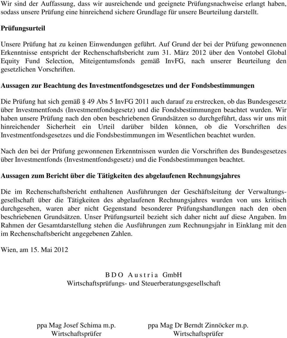 März 2012 über den Vontobel Global Equity Fund Selection, Miteigentumsfonds gemäß InvFG, nach unserer Beurteilung den gesetzlichen Vorschriften.