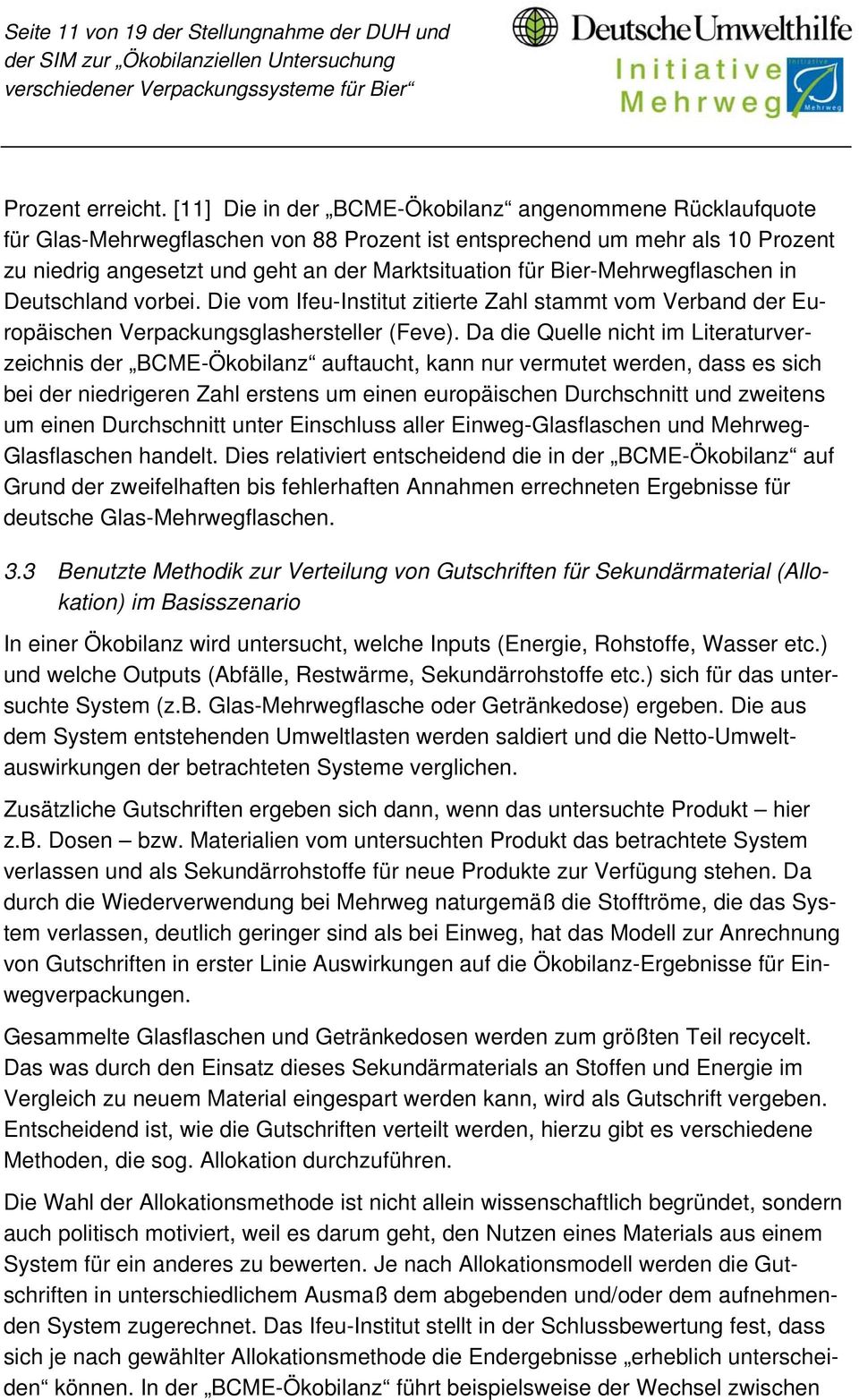 Bier-Mehrwegflaschen in Deutschland vorbei. Die vom Ifeu-Institut zitierte Zahl stammt vom Verband der Europäischen Verpackungsglashersteller (Feve).