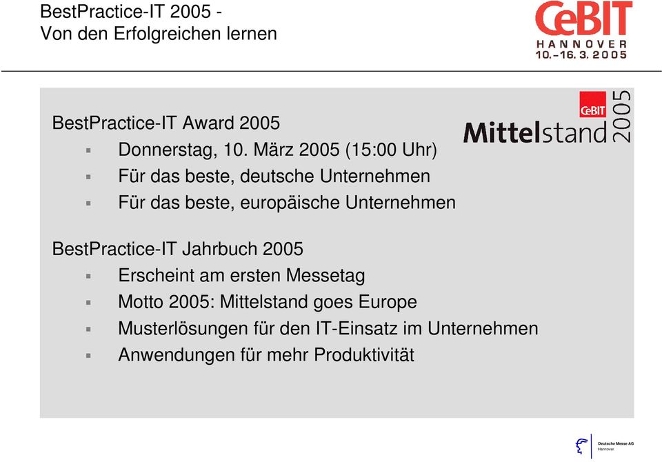 Unternehmen BestPractice-IT Jahrbuch 2005 Erscheint am ersten Messetag Motto 2005: