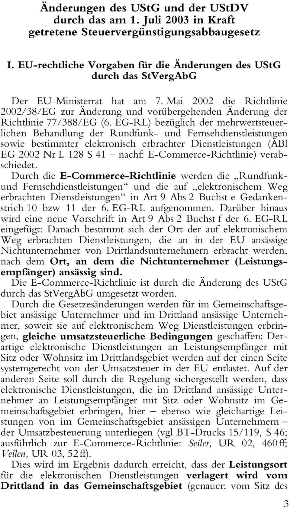 Mai 2002 die Richtlinie 2002/38/EG zur Änderung und vorübergehenden Änderung der Richtlinie 77/388/EG (6.