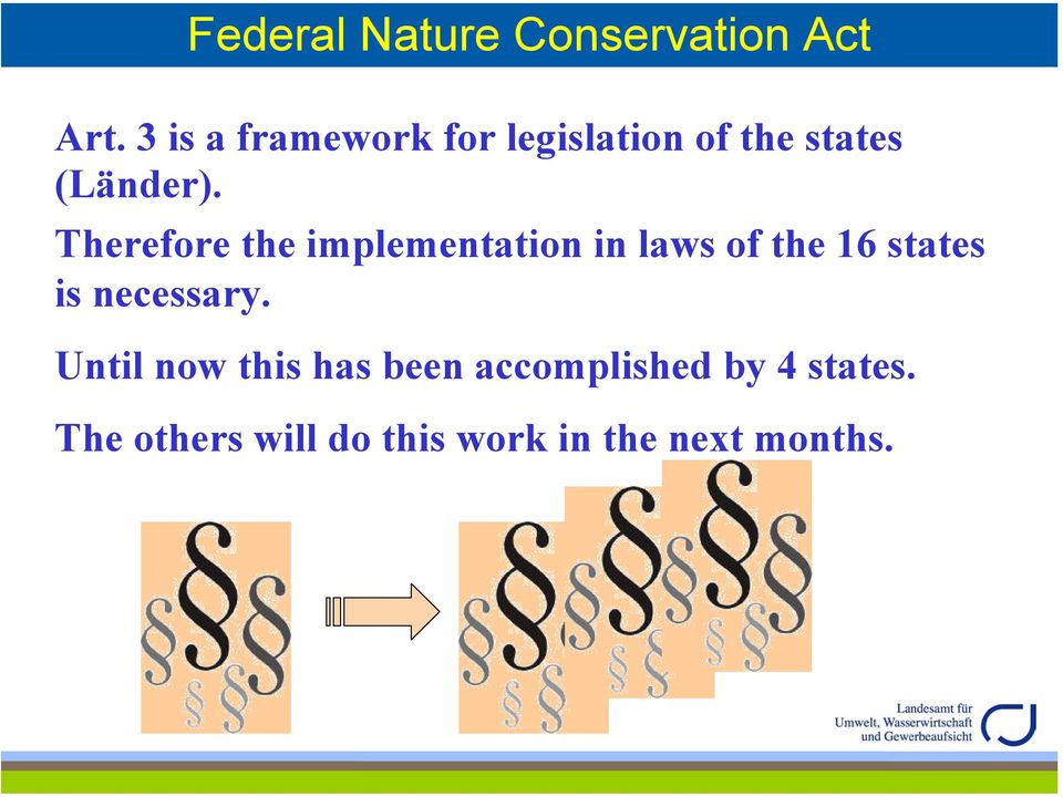 Therefore the implementation in laws of the 16 states is
