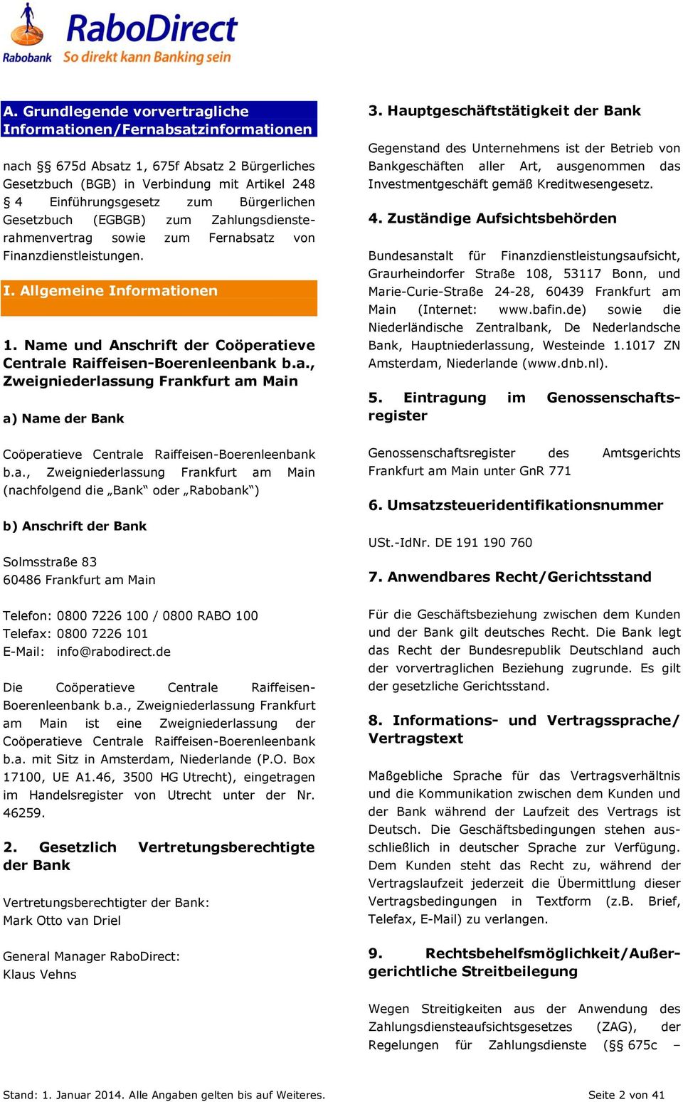 Name und Anschrift der Coöperatieve Centrale Raiffeisen-Boerenleenbank b.a., Zweigniederlassung Frankfurt am Main a) Name der Bank 3.