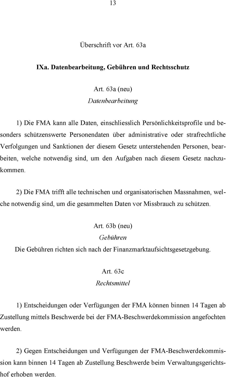 Sanktionen der diesem Gesetz unterstehenden Personen, bearbeiten, welche notwendig sind, um den Aufgaben nach diesem Gesetz nachzukommen.