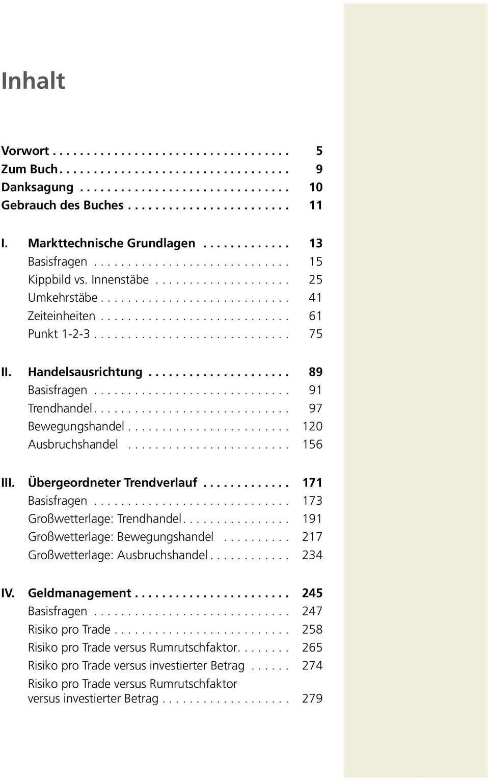 Übergeordneter Trendverlauf... 171 Basisfragen... 173 Großwetterlage: Trendhandel.... 191 Großwetterlage: Bewegungshandel... 217 Großwetterlage: Ausbruchshandel... 234 IV.