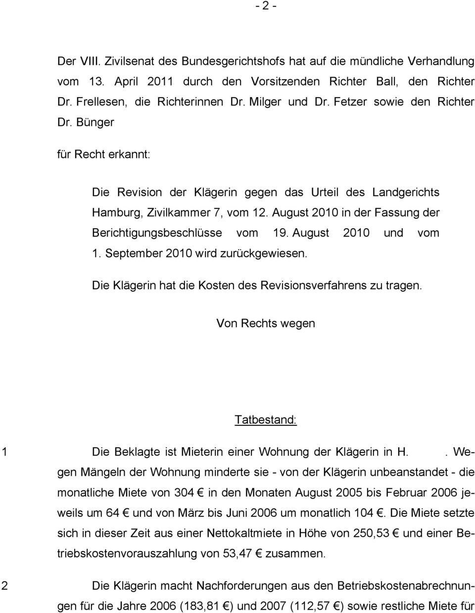 August 2010 in der Fassung der Berichtigungsbeschlüsse vom 19. August 2010 und vom 1. September 2010 wird zurückgewiesen. Die Klägerin hat die Kosten des Revisionsverfahrens zu tragen.