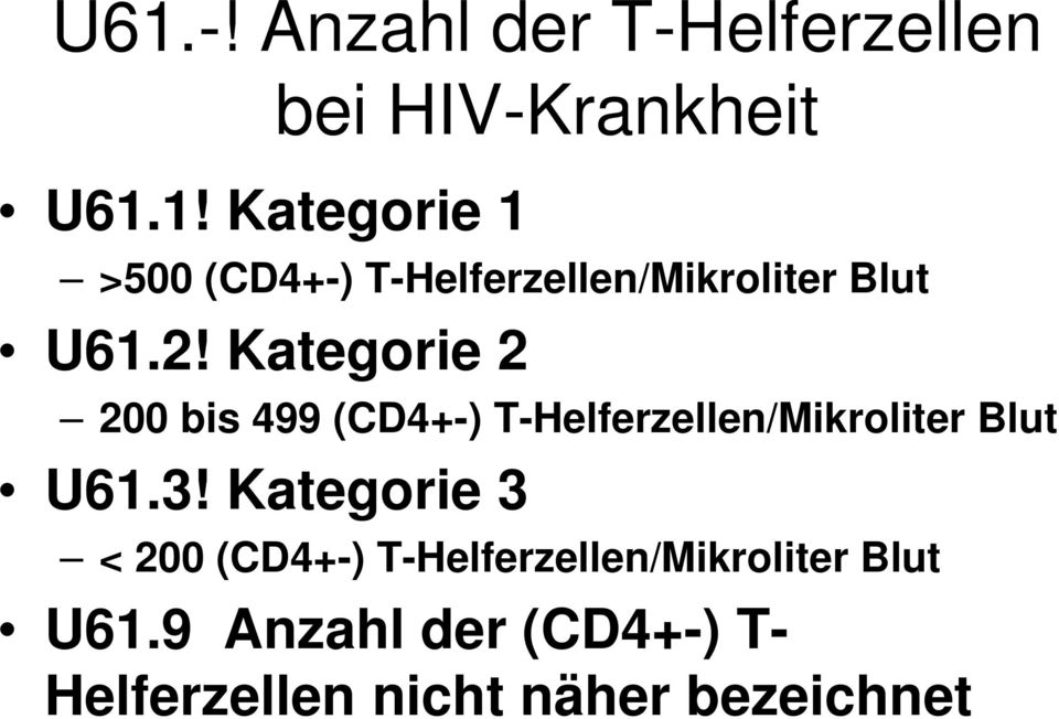 Kategorie 2 200 bis 499 (CD4+-) T-Helferzellen/Mikroliter Blut U61.3!