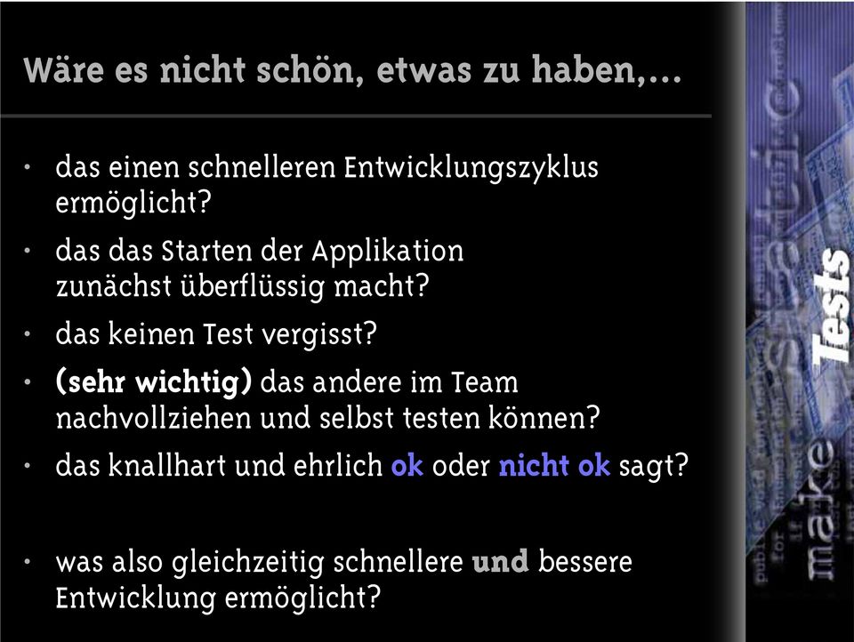 (sehr wichtig) das andere im Team nachvollziehen und selbst testen können?