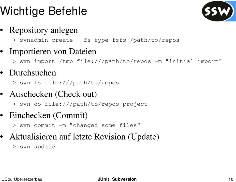 file:///path/to/repos Auschecken (Check out) > svn co file:///path/to/repos project Einchecken (Commit) >