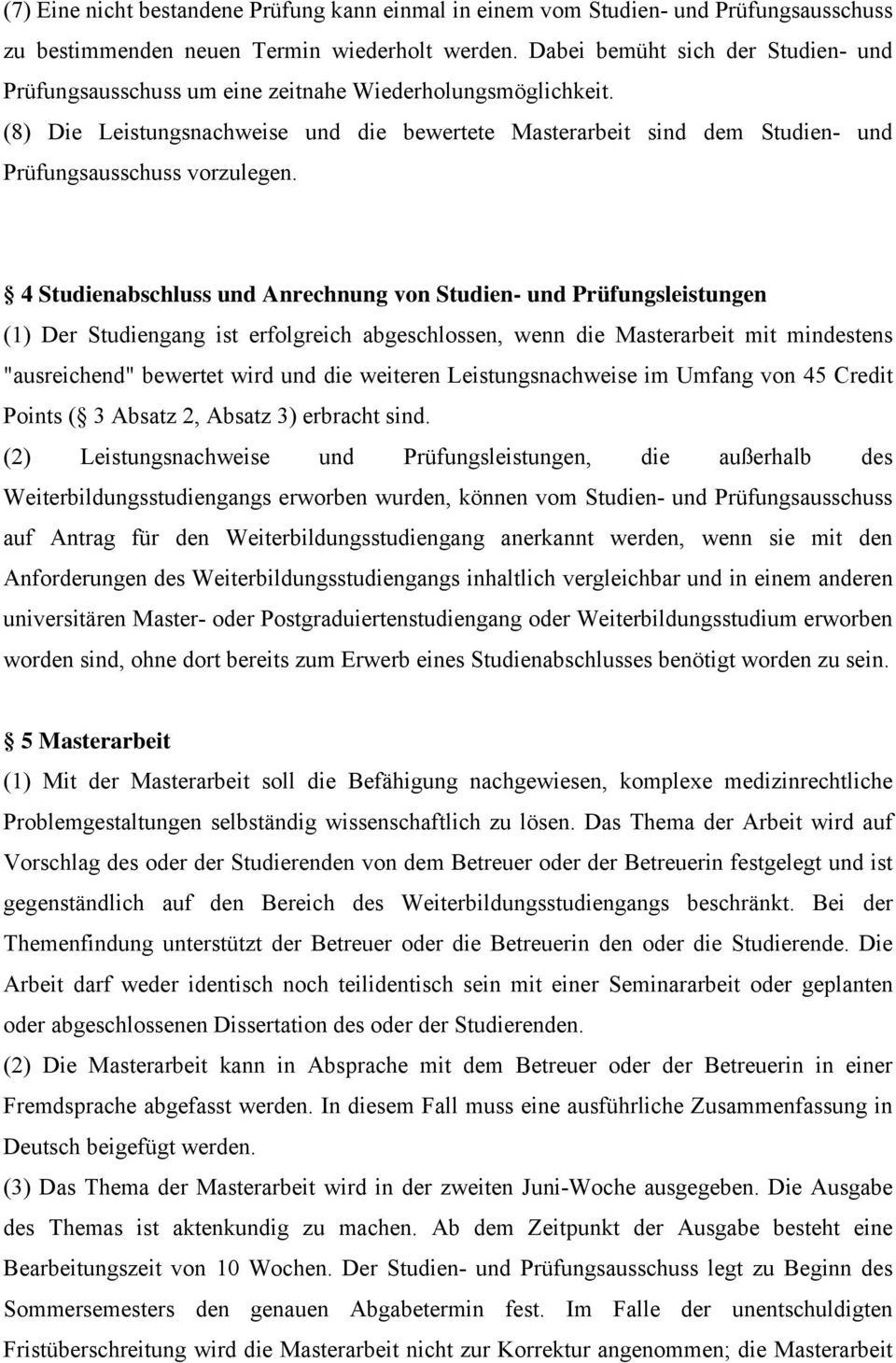 (8) Die Leistungsnachweise und die bewertete Masterarbeit sind dem Studien- und Prüfungsausschuss vorzulegen.