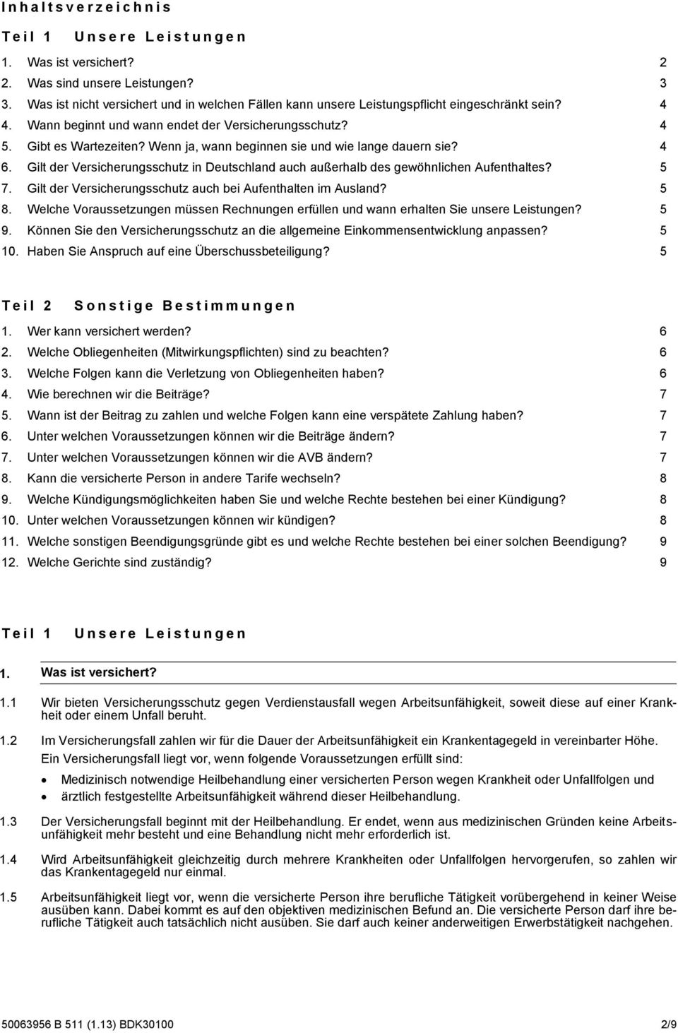 Wenn ja, wann beginnen sie und wie lange dauern sie? 4 6. Gilt der Versicherungsschutz in Deutschland auch außerhalb des gewöhnlichen Aufenthaltes? 5 7.