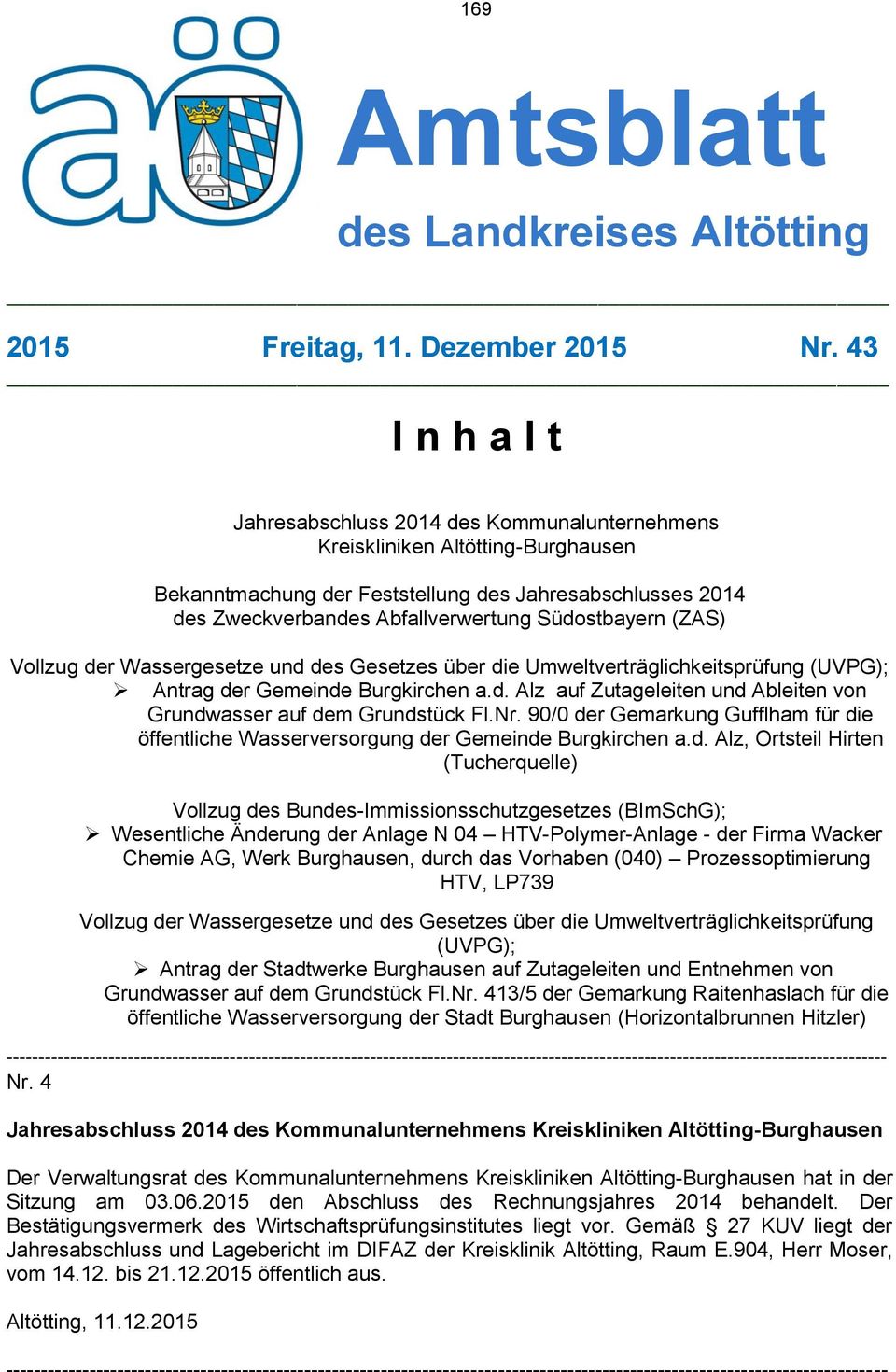 Südostbayern (ZAS) Antrag der Gemeinde Burgkirchen a.d. Alz auf Zutageleiten und Ableiten von Grundwasser auf dem Grundstück Fl.Nr.