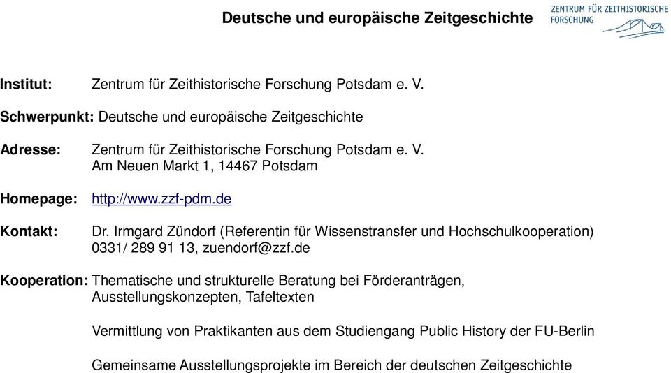 zzf-pdm.de Dr. Irmgard Zündorf (Referentin für Wissenstransfer und Hochschulkooperation) 0331/ 289 91 13, zuendorf@zzf.