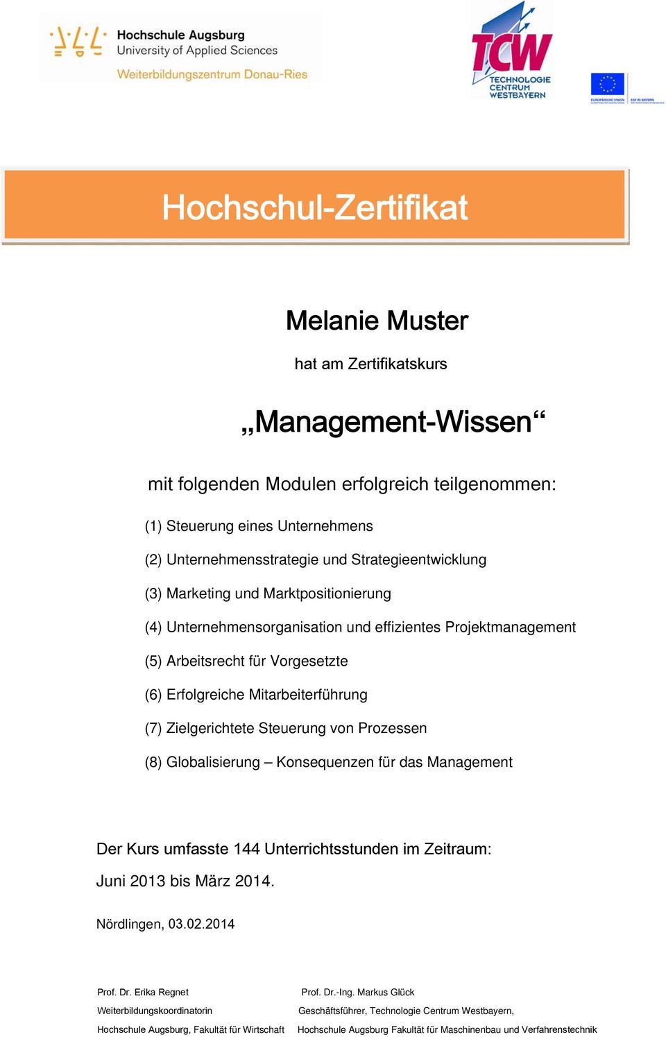 (8) Globalisierung Konsequenzen für das Management Der Kurs umfasste 144 Unterrichtsstunden im Zeitraum: Juni 2013 bis März 2014. Nördlingen, 03.02.2014 Prof. Dr.