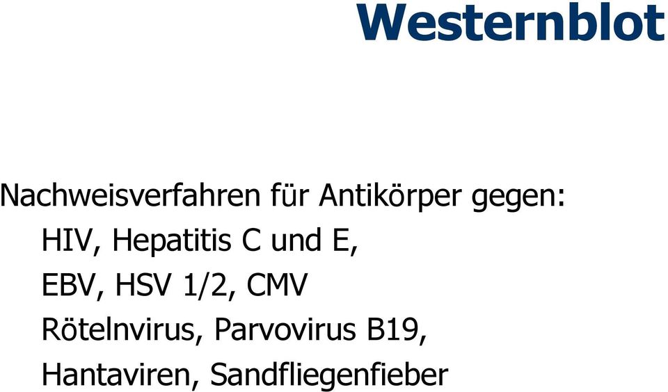 und E, EBV, HSV 1/2, CMV Rötelnvirus,