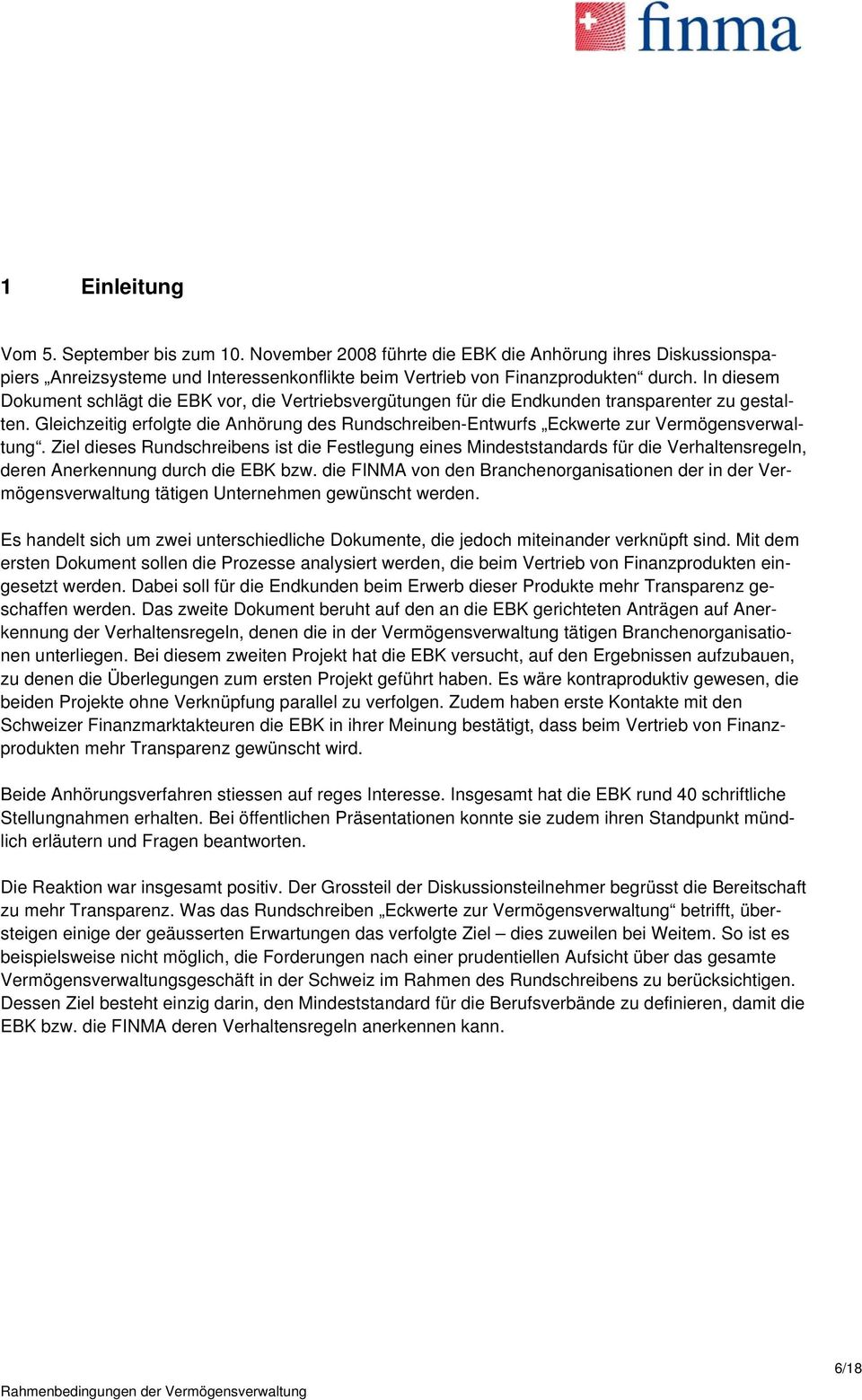 Gleichzeitig erfolgte die Anhörung des Rundschreiben-Entwurfs Eckwerte zur Vermögensverwaltung.