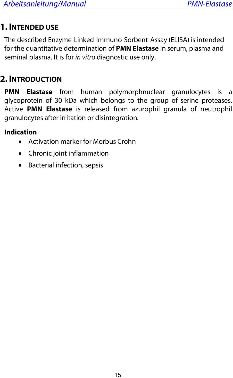 INTRODUCTION PMN Elastase from human polymorphnuclear granulocytes is a glycoprotein of 30 kda which belongs to the group of serine proteases.