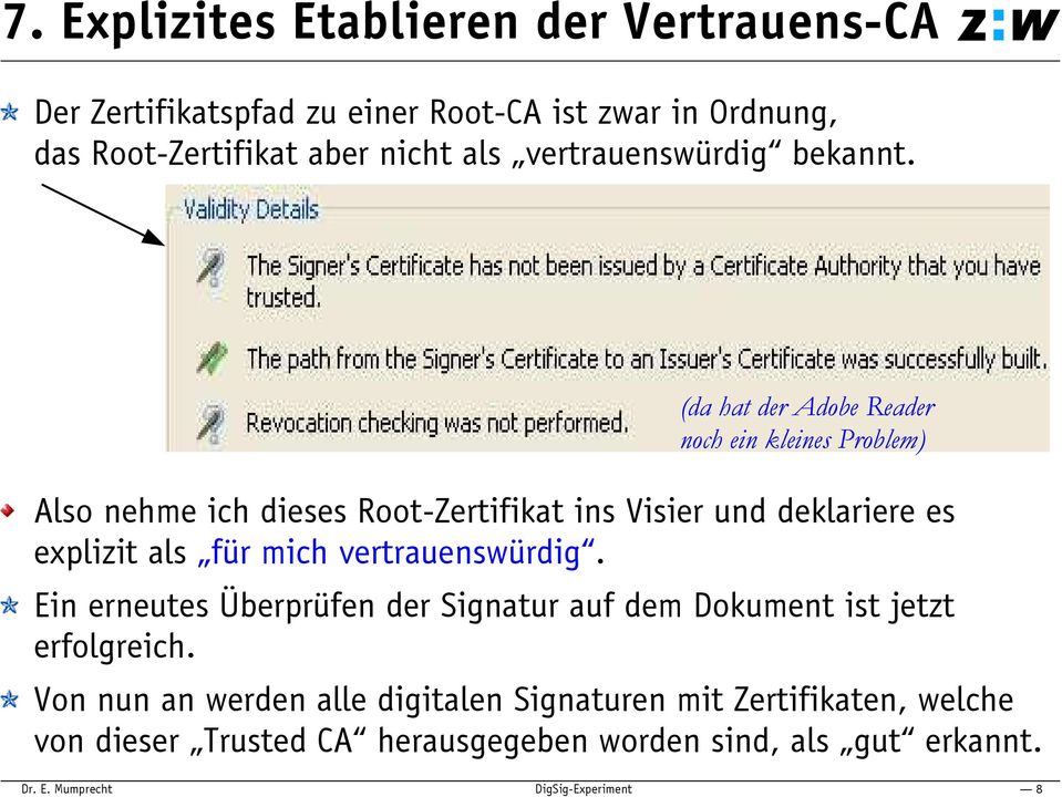 (da hat der Adobe Reader noch ein kleines Problem) Also nehme ich dieses Root-Zertifikat ins Visier und deklariere es explizit als für mich