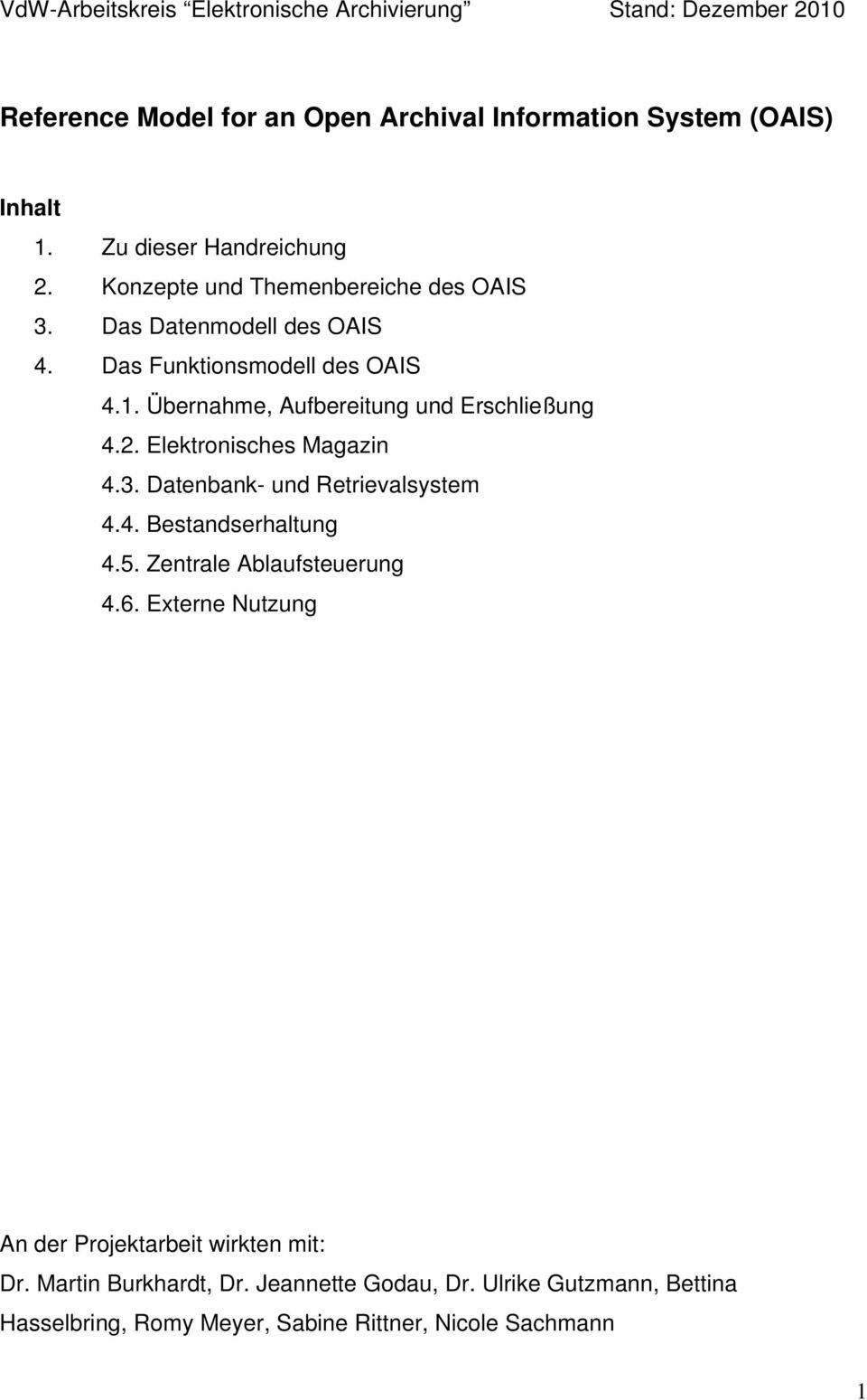 Übernahme, Aufbereitung und Erschließung 4.2. Elektronisches Magazin 4.3. Datenbank- und Retrievalsystem 4.4. Bestandserhaltung 4.5.