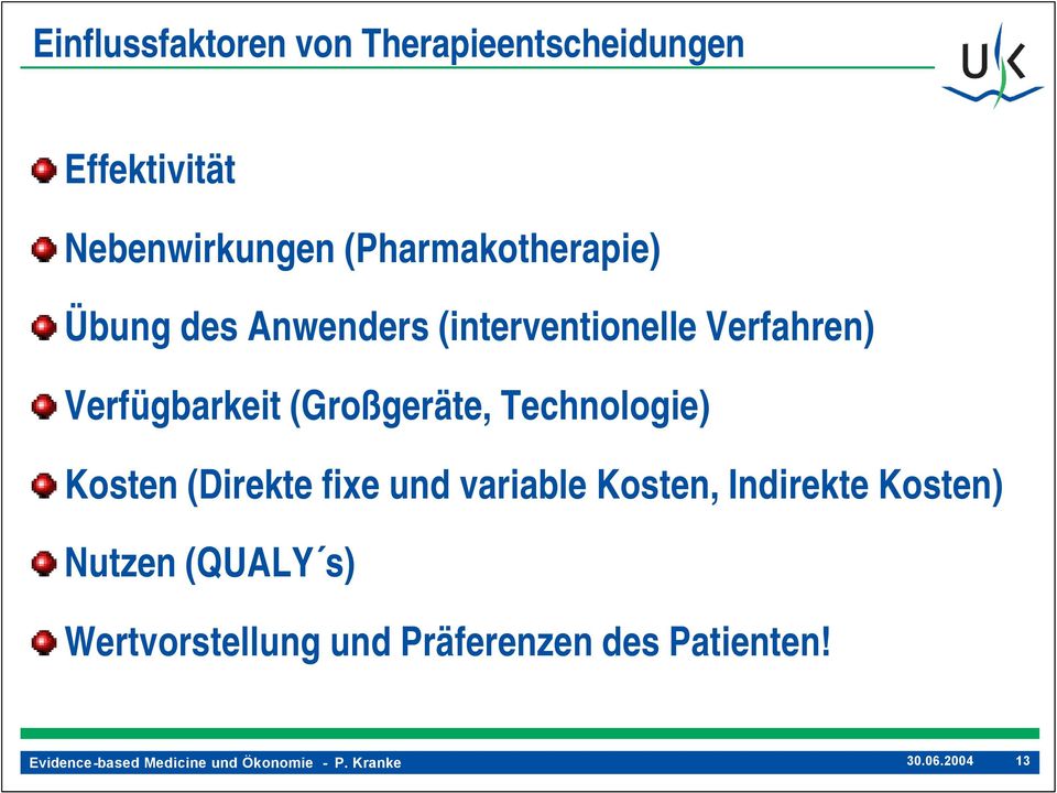 Verfügbarkeit (Großgeräte, Technologie) Kosten (Direkte fixe und variable