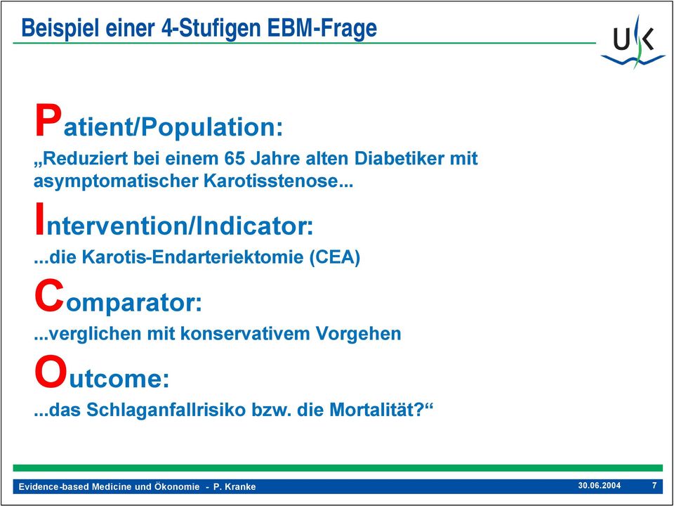 .. Intervention/Indicator:...die Karotis-Endarteriektomie (CEA) Comparator:.